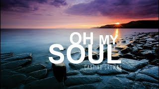 Oh My Soul - Casting Crowns [With Lyrics] chords