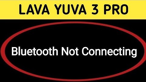 how to solve Bluetooth not connecting problem in Lava Yuva 3 Pro, bluetooth connecting problem
