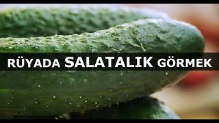 Rüyada Salatalık Görmek | İslami Rüya Tabiri | Dini Rüya Tabirleri