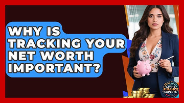 Why Is Tracking Your Net Worth Important? - Latino Finance Experts