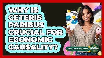 Why Is Ceteris Paribus Crucial For Economic Causality?