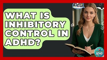 What Is Inhibitory Control In ADHD? - Managing Your ADHD