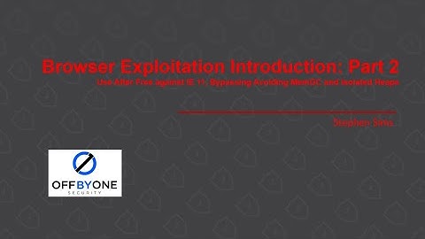Browser Exploitation Introduction: Part 2 - UAF Against IE 11, Avoiding MemGC and Isolated Heaps
