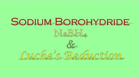 Sodium Borohydride ll NaBH4 ll Luche reduction ll Reducing Reagent