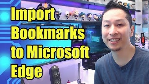 How to Transfer/Import Bookmarks or Favourites to Microsoft Edge Browser
