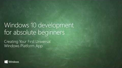02 Creating your First Universal Windows Platform App