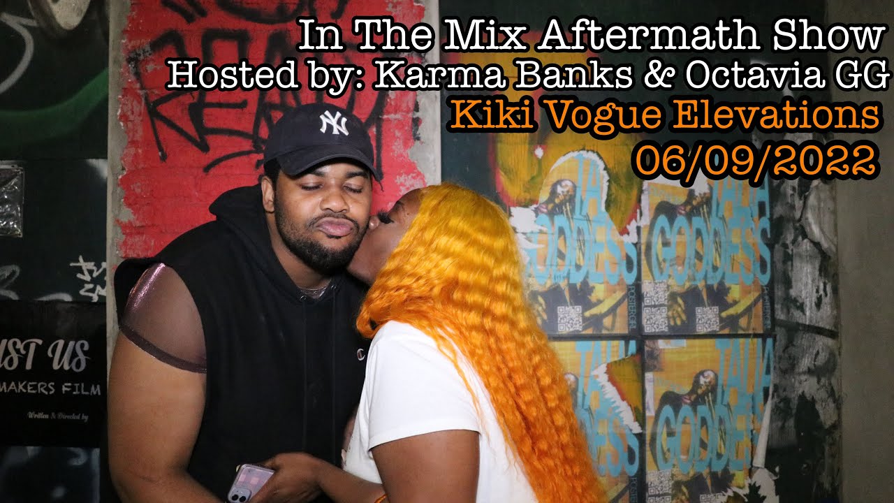 IN THE MIX Aftermath show Hosted by Karma Banks & Octavia GG @ Kiki Vogue Elevations 06/09/22