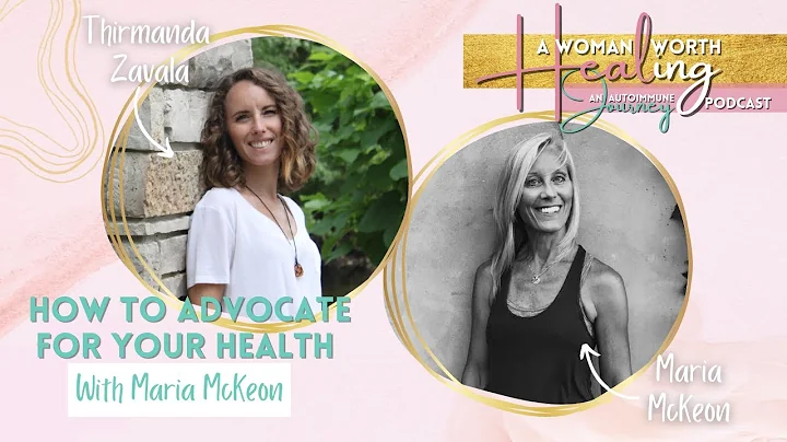 How to Advocate For Your Health With Maria McKeon