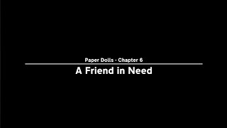 Last Stop - Paper Dolls - Chapter 6 - A Friend in Need