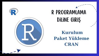 R Programlama Di̇li̇ - Kurulum, Paket Yükleme, Cran