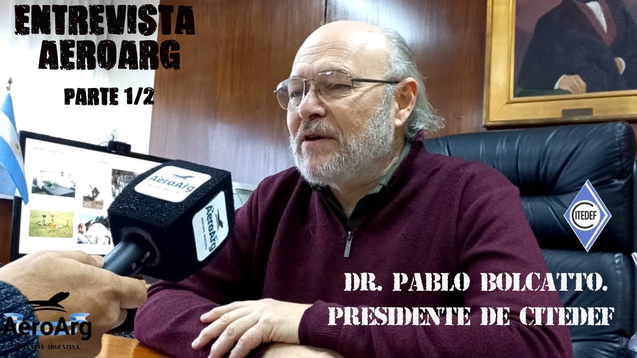 ENTREVISTA Dr  Pablo BOLCATTO  Presidente del CITEDEF parte 1