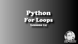 Python: For Loops - by Sir Eudz