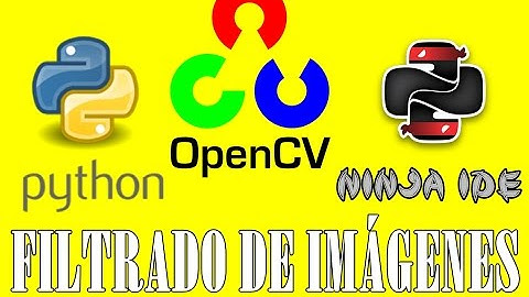 05 Tutorial - Visión Artificial OpenCV/Python - Filtros de imágen
