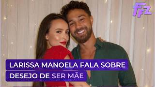 Larissa Manoela talks about her desire to be a mother and gives a date for it | Fofocalizando (01...