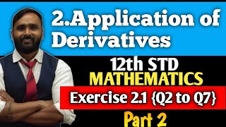 12th MATHEMATICS |2.APPLICATIONS OF DERIVATIVES | Exercise 2.1 | Q2 to Q7 |PART 2| PRADEEP GIRI SIR