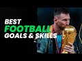 BEST FOOTBALL GOALS &amp; SKILLS (#37)