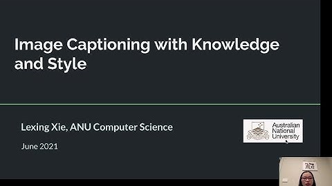 Invited Talk 5: Image Captioning with Knowledge and Style (Lexing Xie @ ANU)
