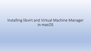 Install libvirt and Virtual Machine Manager in macOS