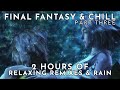 2 Hours of Relaxing Final Fantasy Music (Chill Remix and Rain) - ASMR - Part Three