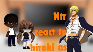 NTR REACT to [Hiroki as Sanji][One piece]||[Kokujin no TenKousei][NTR]