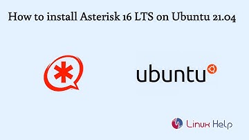 How to install Asterisk 16 LTS on Ubuntu 21.04