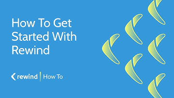 How To Get Started With Rewind