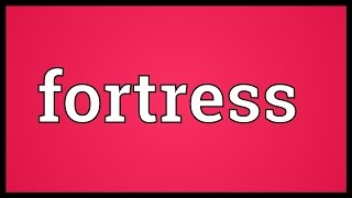 Fortress Meaning 