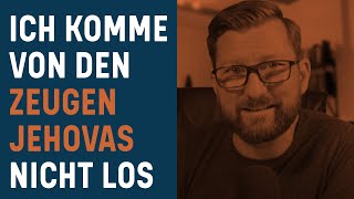 Warum ich von den Zeugen Jehovas nicht loskam - Erfahrungen eines Aussteigers