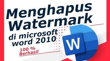 Cara Menghilangkan Watermark di Microsoft Word 2010