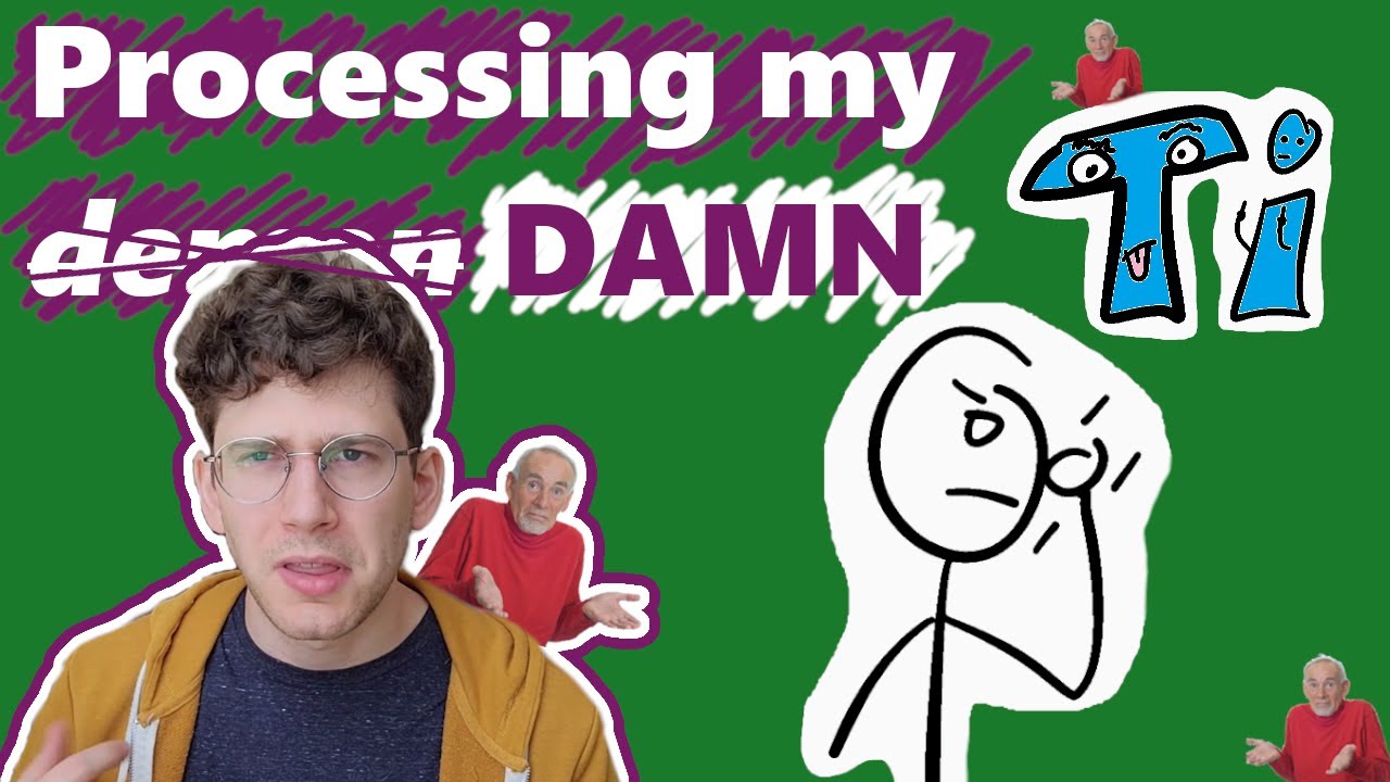 Processing my DAMN Ti - Introverted Thinking