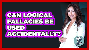 Can Logical Fallacies Be Used Accidentally?