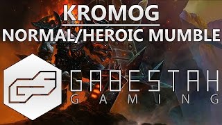 Normal+Heroic Kromog +Mumble