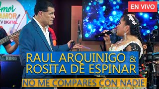 Video thumbnail of "Raúl Arquinigo y Rosita de Espinar │No me compares con nadie │ En Vivo 2021"