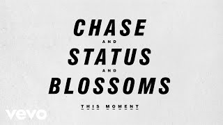 Chase & Status And Blossoms - This Moment (Teaser)
