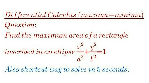 Find the maximum area of a rectangle inscribed in an ellipse x^2/a^2 + y^2/b^2 = 1