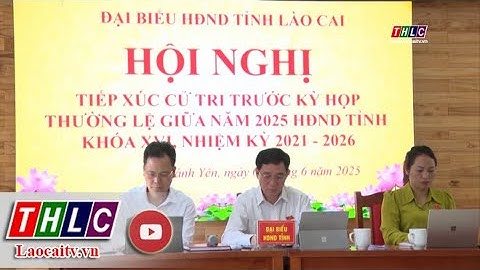 Đại biểu HĐND tỉnh tiếp xúc cử tri tại Văn Bàn | THLC