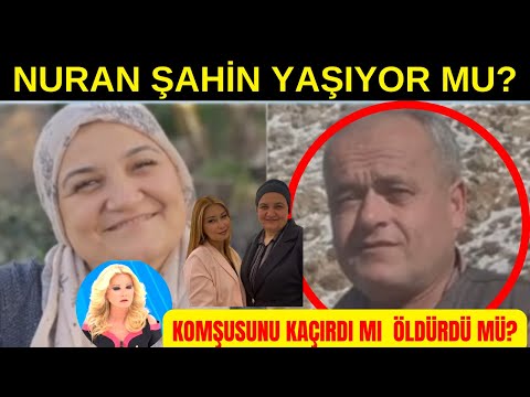 Nuran Şahin Yaşıyor mu? Firari Gökmen Kaya Nuran Hanımı saklıyor mu?