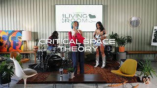 Live From The Living Room w/ Critical Space Theory