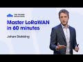 Everything you need to know about lorawan in 60 minutes  johan stokking the things industries