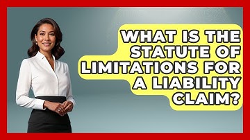 What Is The Statute Of Limitations For A Liability Claim? - Auto Coverage Explained