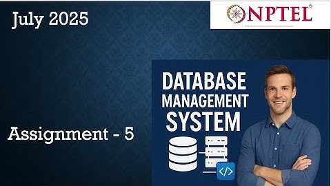 Data Base Management System NPTEL Assignment 5 Solution  Week 5 | July 2025  | IIT Kharagpur