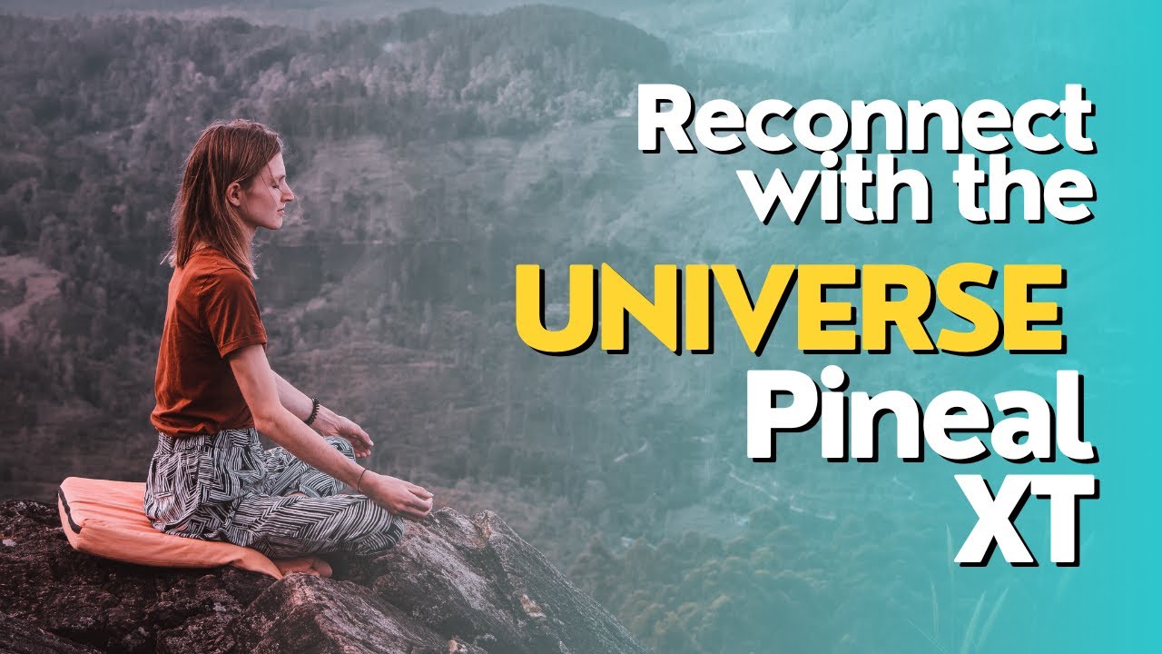 Pineal XT – Reconnecting with the Universe made possible #pinealgland