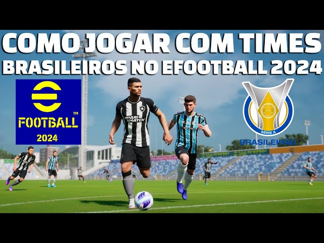 🔴 COMO JOGAR COM TIMES BRASILEIROS NO EFOOTBALL 2024 / PES 2024 -  BRASILEIRÃO SERIE A E SERIE B 