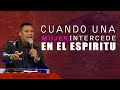 CUANDO UNA MUJER INTERCEDE EN EL ESPIRITU | Pastor Israel Jimenez