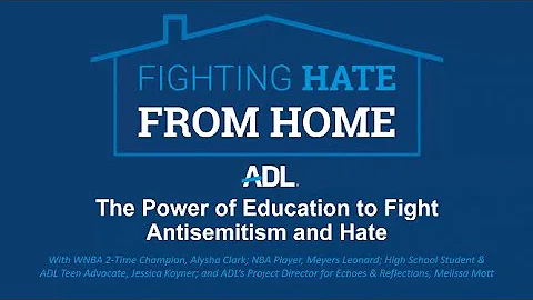 The Power of Education to Fight Antisemitism and Hate | Fighting Hate From Home  08.19.21
