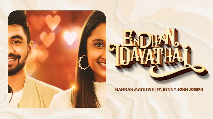 ENDHAN IDAYATHAI || HANNAH MATHEWS || Ft. BENNY JO...