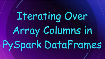 Iterating Over Array Columns in PySpark DataFrames