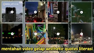 Kumpulan mentahan video gelap aesthetic terbaru 2022 || polosan background quotes literasi
