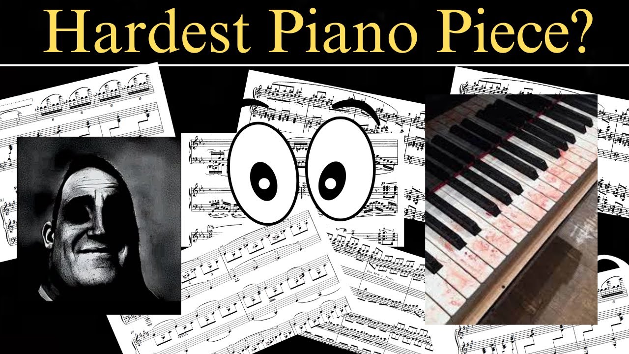 Hardest Piano Piece YouTube Hardest Piano Piece YouTube