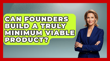 Can Founders Build A Truly Minimum Viable Product? - Founders Supporting Founders